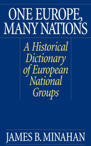 One Europe, Many Nations: A Historical Dictionary of European National Groups