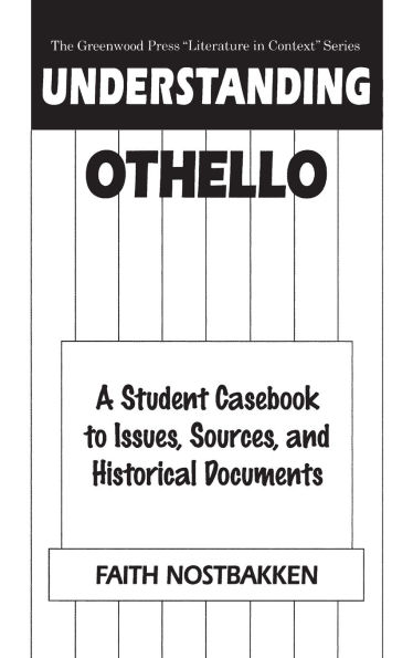 Understanding Othello: A Student Casebook to Issues, Sources, and Historical Documents