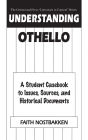 Understanding Othello: A Student Casebook to Issues, Sources, and Historical Documents