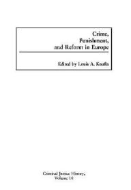 Title: Crime, Punishment, and Reform in Europe, Author: Louis A. Knafla