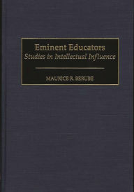 Title: Eminent Educators: Studies in Intellectual Influence, Author: Maurice R. Berube