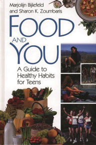 Title: Food and You: A Guide to Healthy Habits for Teens, Author: Marjolijn Bijlefeld