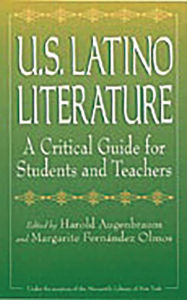 Title: U.S. Latino Literature: A Critical Guide for Students and Teachers / Edition 1, Author: Margarite Fernandez Olmos