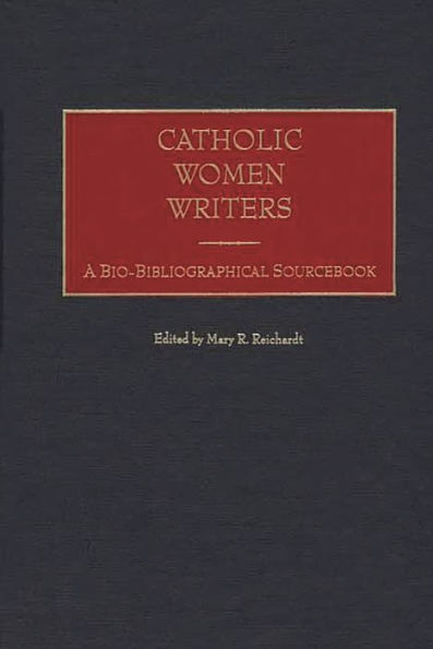 Catholic Women Writers: A Bio-Bibliographical Sourcebook