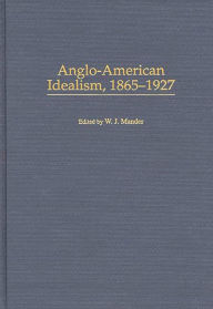 Title: Anglo-American Idealism, 1865-1927, Author: William Mander