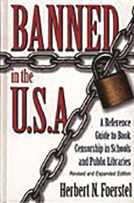 Title: Banned in the U.S.A.: A Reference Guide to Book Censorship in Schools and Public Libraries / Edition 2, Author: Herbert N. Foerstel