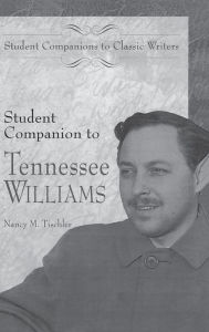 Title: Student Companion to Tennessee Williams, Author: Nancy M. Tischler