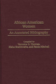 Title: African American Women: An Annotated Bibliography, Author: Kisha Braithwaite