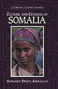Title: Culture and Customs of Somalia / Edition 1, Author: Mohamed Diriye Abdullahi
