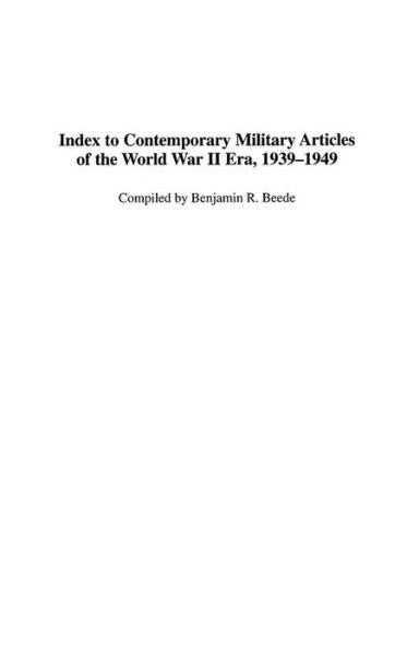 Index to Contemporary Military Articles of the World War II Era, 1939-1949