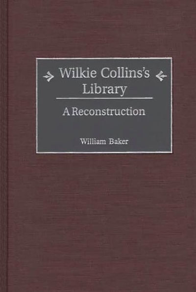 Wilkie Collins's Library: A Reconstruction