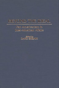 Title: Beyond the Ideal: Pan Americanism in Inter-American Affairs, Author: David Sheinin