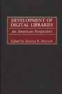 Development of Digital Libraries: An American Perspective / Edition 1