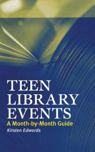 Title: Teen Library Events: A Month-by-Month Guide, Author: Kirsten Edwards