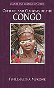 Title: Culture and Customs of the Congo / Edition 1, Author: Tshilemalema Mukenge