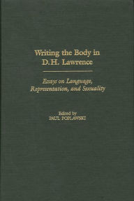Title: Writing the Body in D.H. Lawrence: Essays on Language, Representation, and Sexuality, Author: Paul Poplawski
