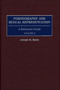 Pornography and Sexual Representation: A Reference Guide, Volume II