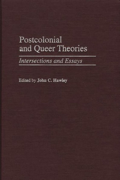 Postcolonial and Queer Theories: Intersections and Essays