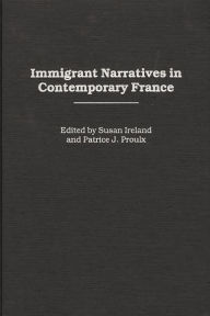 Title: Immigrant Narratives in Contemporary France, Author: Susan Ireland