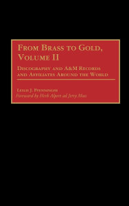 From Brass to Gold, Volume II: Discography of A&M Records and Affiliates Around the World