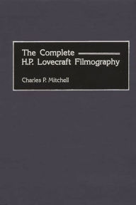 Title: The Complete H. P. Lovecraft Filmography, Author: Charles P. Mitchell