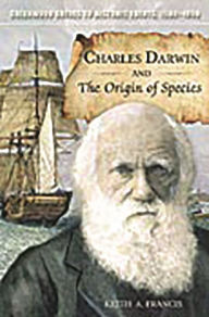 Title: Charles Darwin and The Origin of Species (Greenwood Guides to Historic Events, 1500-1900), Author: Keith A. Francis