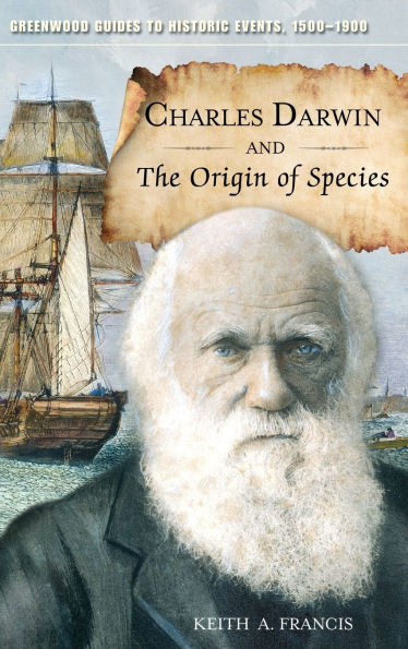 Charles Darwin and The Origin of Species (Greenwood Guides to Historic Events, 1500-1900)