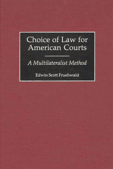 Choice of Law for American Courts: A Multilateralist Method