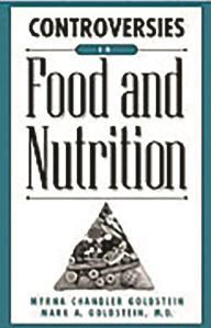 Title: Controversies in Food and Nutrition, Author: Myrna Chandler Goldstein MA