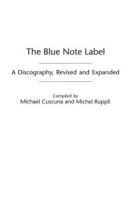 The Blue Note Label: A Discography, Revised and Expanded