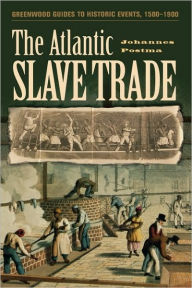 Title: The Atlantic Slave Trade (Greenwood Guides to Historic Events, 1500-1900), Author: Johannes  Postma