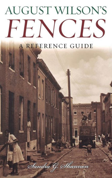 August Wilson's Fences: A Reference Guide