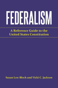 Title: Federalism: A Reference Guide to the United States Constitution, Author: Vicki C. Jackson