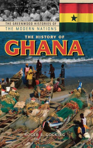 Title: The History of Ghana / Edition 1, Author: Roger S. Gocking