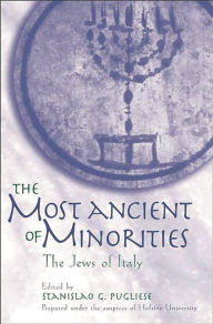 Title: The Most Ancient of Minorities: The Jews of Italy, Author: Stanislao Pugliese