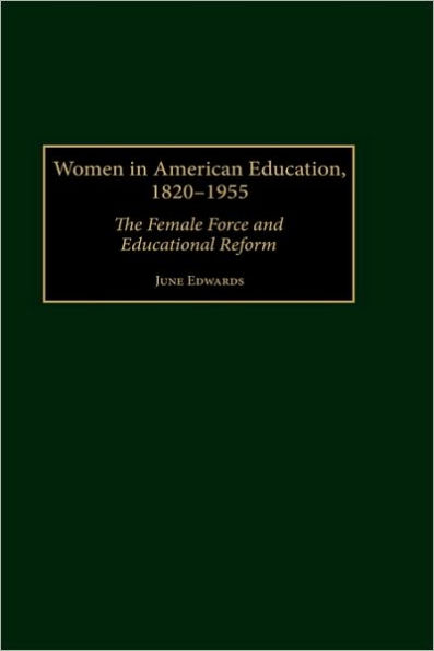 Women in American Education, 1820-1955: The Female Force and Educational Reform