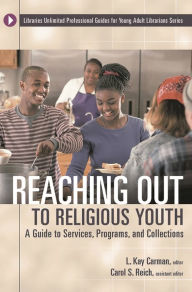 Title: Reaching Out to Religious Youth: A Guide to Services, Programs, and Collections, Author: L. Kay Carman