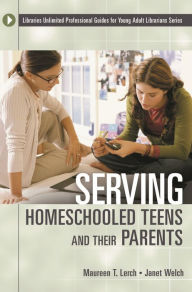 Title: Serving Homeschooled Teens and Their Parents, Author: Maureen T. Lerch