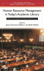 Human Resource Management in Today's Academic Library: Meeting Challenges and Creating Opportunities
