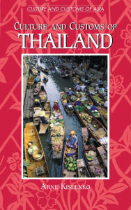 Title: Culture and Customs of Thailand, Author: Arne Kislenko