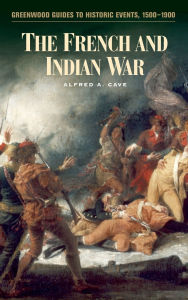 The French and Indian War (Greenwood Guides to Historic Events, 1500-1900)