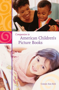 Title: Companion to American Children's Picture Books, Author: Connie Ann Kirk