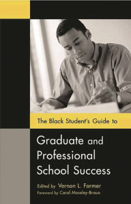 Title: The Black Student's Guide to Graduate and Professional School Success, Author: Vernon L. Farmer