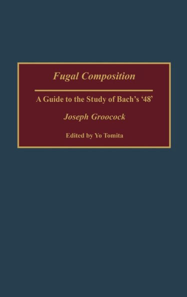 Fugal Composition: A Guide to the Study of Bach's '48'