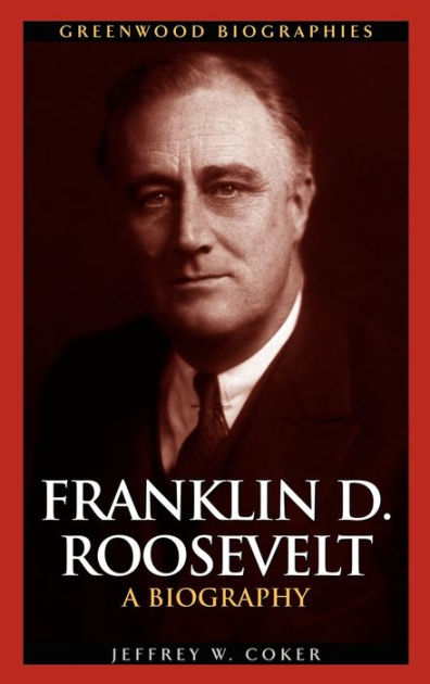 Coker,　Franklin　Barnes　Noble®　by　W.　A　Jeffrey　D.　Hardcover　Roosevelt:　Biography