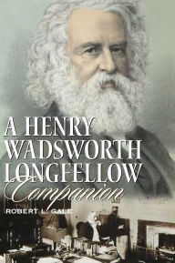 Title: A Henry Wadsworth Longfellow Companion, Author: Robert L. Gale