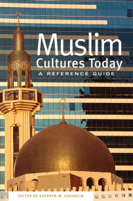 Muslim Cultures Today: A Reference Guide