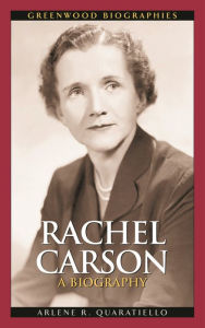 Title: Rachel Carson: A Biography, Author: Arlene Quaratiello