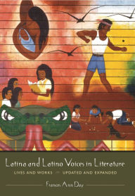 Title: Latina and Latino Voices in Literature: Lives and Works, Updated and Expanded / Edition 1, Author: Frances A. Day