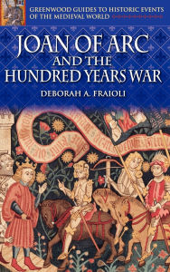 Title: Joan of Arc and the Hundred Years War, Author: Deborah A. Fraioli
